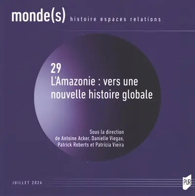 Monde(s) : histoire, espaces, relations, n° 29. L'Amazonie : vers une nouvelle histoire globale