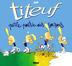 Titeuf. Petite poésie des saisons : ça va pô être triste !