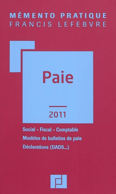Paie 2011 : social, fiscal, comptable, modèles de bulletins de paie, déclarations (DADS...)