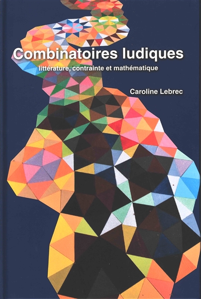 Combinatoires ludiques : littérature, contrainte et mathématique