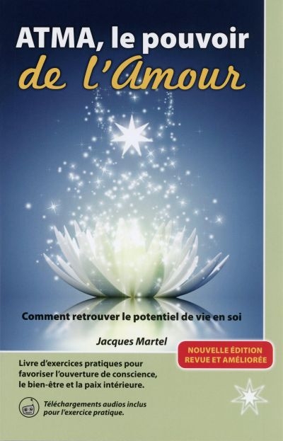 ATMA, le pouvoir de l'amour : comment retrouver le potentiel de vie en soi