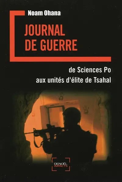 Journal de guerre : de Sciences Po aux unités d'élite de Tsahal