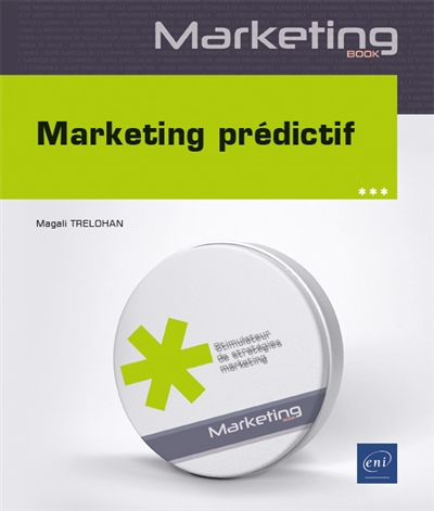 Marketing prédictif : data, machine learning et statistiques appliqués au marketing