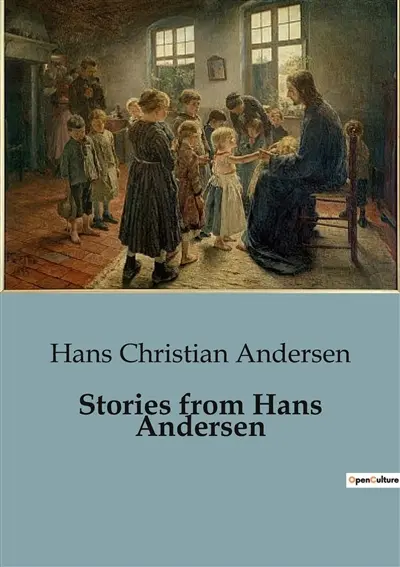 Stories from Hans Andersen : A Journey Through Enchantment and Peril : The Adventures of Gerda and Kay