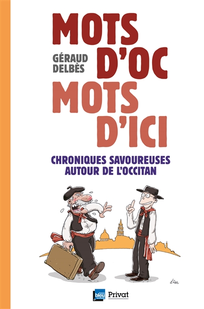 Mots d'oc, mots d'ici : chroniques savoureuses autour de l'occitan