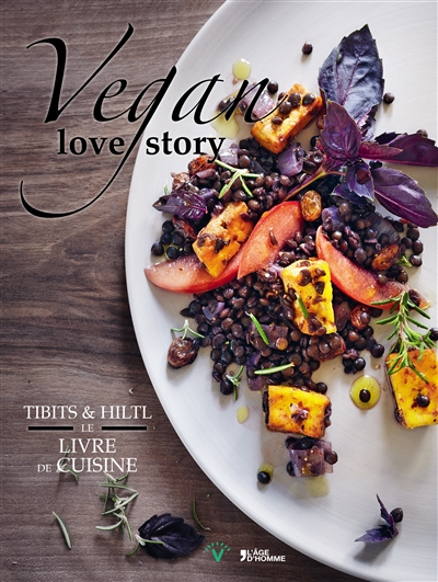 Vegan love story : Tibits & Hiltl : le livre de cuisine