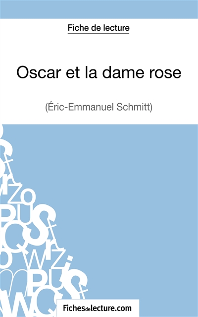 Oscar et la dame rose d'Eric-Emmanuel Schmitt (Fiche de lecture) : Analyse complète de l'oeuvre