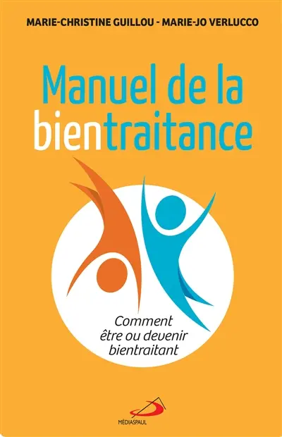 Manuel de la bientraitance : comment être ou devenir bientraitant