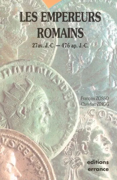 Les empereurs romains : 27 av. J.-C.-476 ap. J.-C.