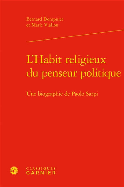 L'habit religieux du penseur politique : une biographie de Paolo Sarpi