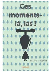 Ces moments là, las !