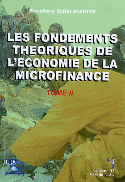 Les fondements théoriques de l'économie de la microfinance. Vol. 2