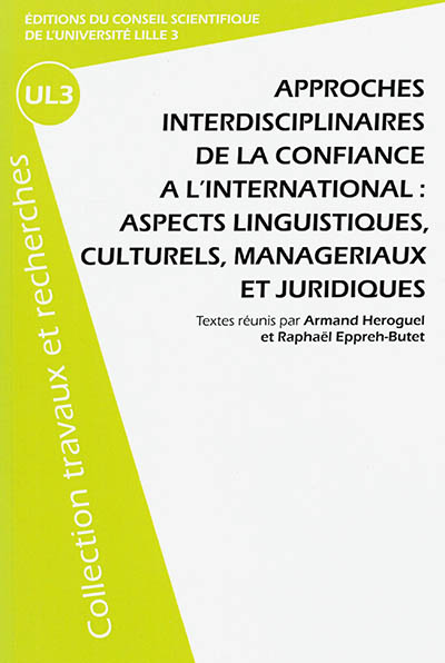 Approches interdisciplinaires de la confiance à l'international : aspects linguistiques, culturels, managériaux et juridiques