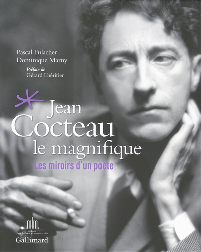 Jean Cocteau le magnifique : les miroirs d'un poète