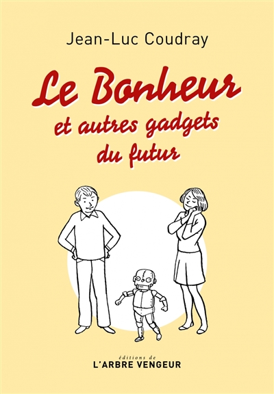 Le bonheur : et autres gadgets du futur