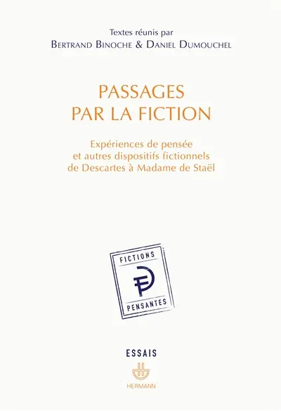 Passages par la fiction : expériences de pensée et autres dispositifs fictionnels de Descartes à Madame de Staël