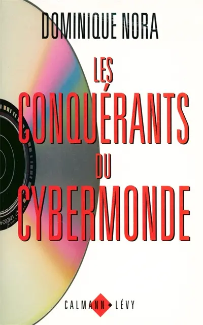 Les conquérants du cybermonde : l'épopée du multimédia