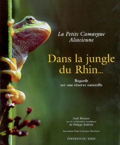 La petite Camargue alsacienne : le fleuve, les hommes, le milieu