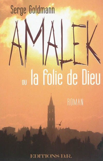 Amalek ou La folie de Dieu