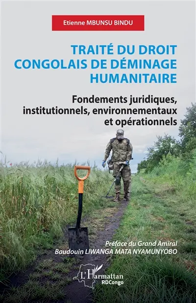 Traité du droit congolais de déminage humanitaire : fondements juridiques, institutionnels, environnementaux et opérationnels