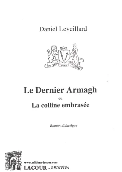 Le dernier Armagh ou La colline embrasée : roman didactique