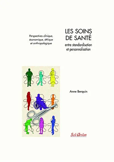 Les soins de santé, entre standardisation et personnalisation : perspectives clinique, économique, éthique et anthropologique