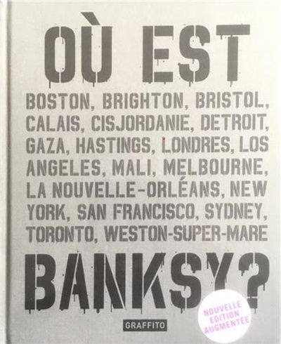 Où est Banksy ? : Boston, Brighton, Bristol, Calais, Cisjordanie...