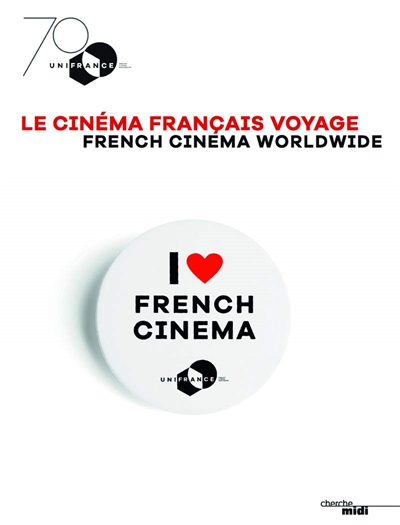 Le cinéma français voyage : I love French cinema. French cinema worldwide : I love French cinema