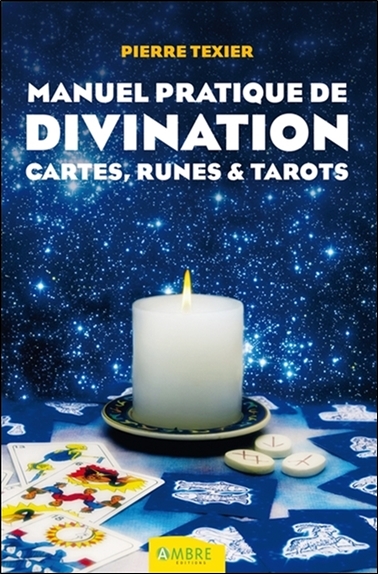 Manuel pratique de divination : par les cartes, les runes et les tarots
