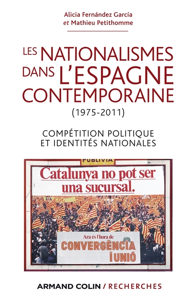 Les nationalismes dans l'Espagne contemporaine (1975-2011) : compétition politique et identités nationales