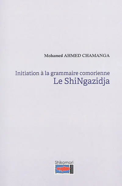 Initiation à la grammaire comorienne. Le shiNgazidja