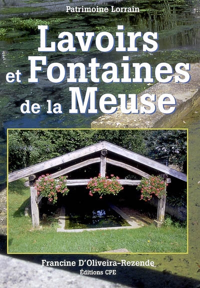 Les lavoirs et fontaines de la Meuse : patrimoine lorrain