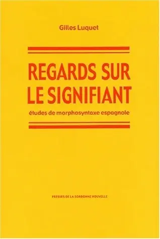 Regards sur le signifiant : études de morphosyntaxe espagnole