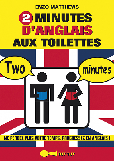2 minutes d'anglais aux toilettes : ne perdez plus votre temps, progressez en anglais !