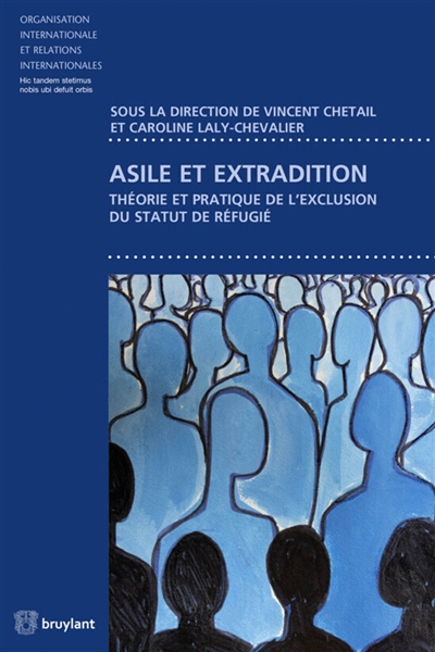 Asile et extradition : théorie et pratique de l'exclusion de statut de réfugié