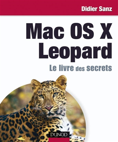 Mac OS X Leopard : le livre des secrets