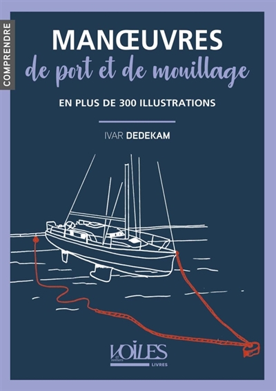 Manoeuvres de port et de mouillage : en plus de 300 illustrations