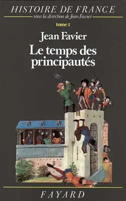 Histoire de France. Vol. 2. Le Temps des principautés : 1000-1515