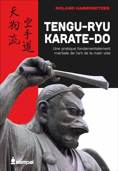 Tengu-ryu karate-do : une pratique fondamentalement martiale de l'art de la main vide