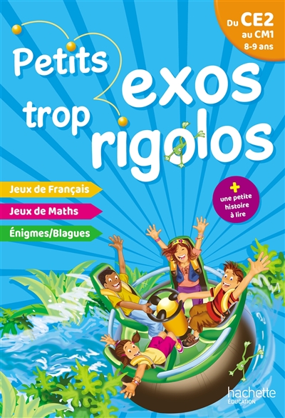Petits exos trop rigolos, du CE2 au CM1, 8-9 ans : jeux de français, jeux de maths, énigmes, blagues