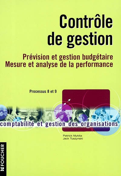 Contrôle de gestion : prévision et gestion budgétaire, mesure et analyse de la performance : processus 8 et 9