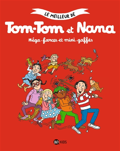 Le meilleur de Tom-Tom et Nana. Vol. 1. Méga-farces et mini-gaffes