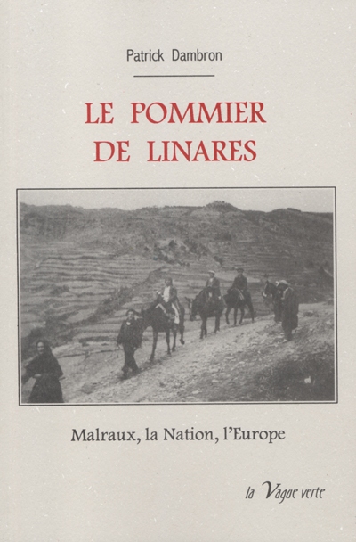 Le pommier de Linares : Malraux, la nation, l'Europe