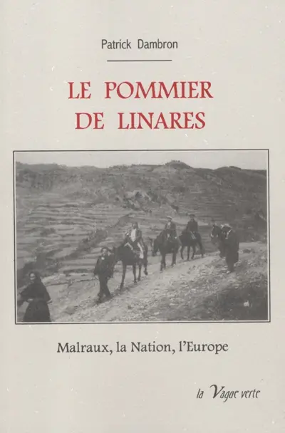 Le pommier de Linares : Malraux, la nation, l'Europe