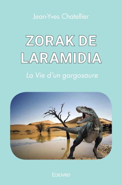 Zorak de laramidia : La Vie d'un gorgosaure