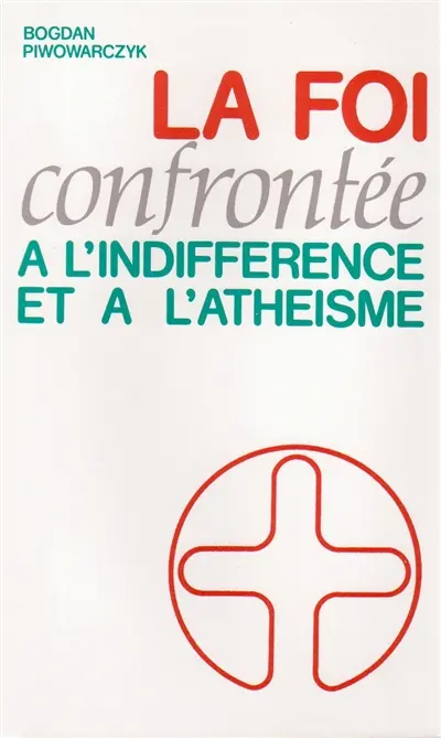 La Foi confrontée à l'indifférence et à l'athéisme