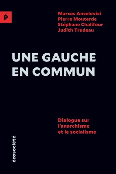 Une gauche en commun : dialogue sur l'anarchisme et le socialisme