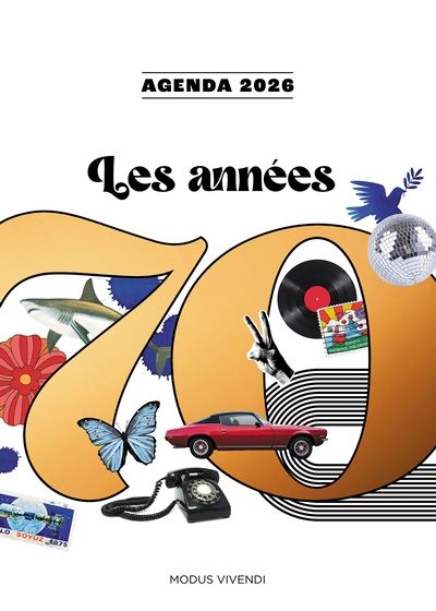Les années 70 : Agenda 2026 : Offrez-vous le plaisir de revivre ou de découvrir les années 70 !
