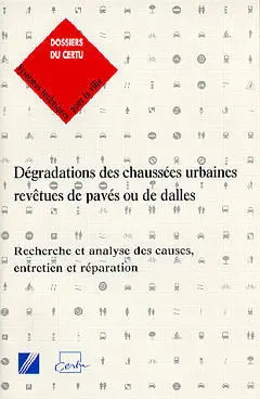 Dégradations des chaussées urbaines revêtues de pavés ou de dalles : recherche et analyse des causes, entretien et réparation