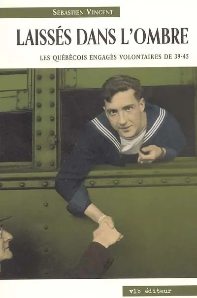 Laissés dans l'ombre : les Québécois engagés volontaires de 39-45